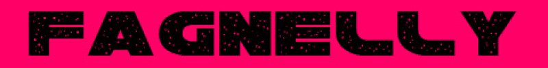 Text art: "FAGNELLY" in black, speckled letters on a solid hot pink background.